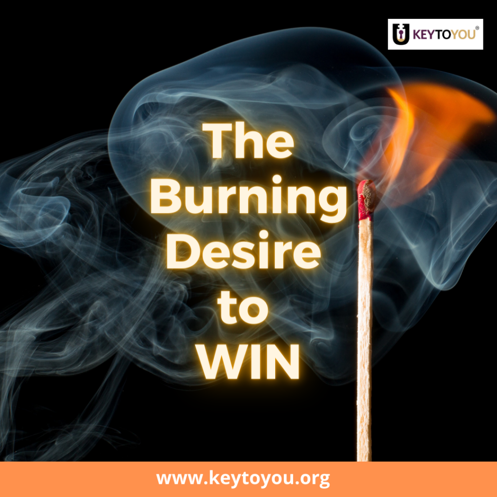 The Burning Desire To Win